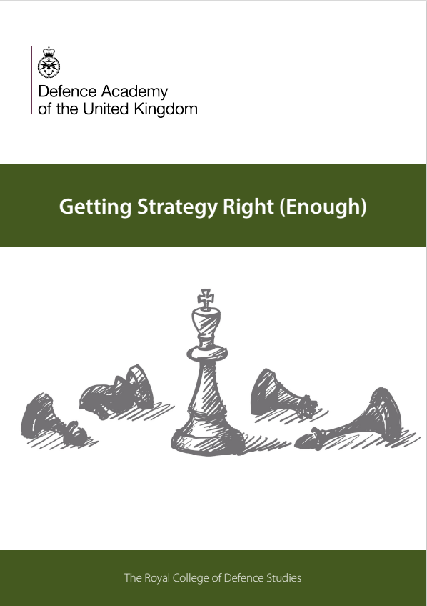 Getting Strategy Right (Enough) by Craig Lawrence at The Royal College of Defence Studies (RCDS) in London
