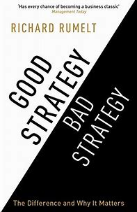 Richard Rumelt's 'Good Strategy/Bad Strategy'.