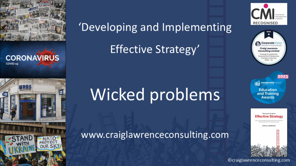 In this third episode of his Quick Strategy series, Craig Lawrence explores wicked problems, which are the sorts of problems that most strategies have to address.